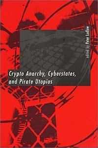 Обложка книги «Криптоанархия, кибергосударства и пиратские утопии»