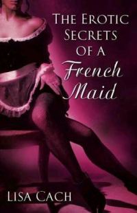 Обложка книги «The Erotic Secrets Of A French Maid»