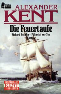 Обложка книги «Die Feuertaufe: Richard Bolitho - Fähnrich zur See»