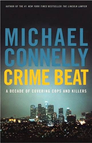 Обложка книги «Crime Beat: A Decade Of Covering Cops And Killers»