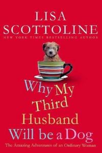 Обложка книги «Why My Third Husband Will Be a Dog: The Amazing Adventures of an Ordinary Woman»