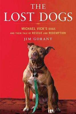 Обложка книги «The Lost Dogs: Michael Vick's Dogs and Their Tale of Rescue and Redemption»