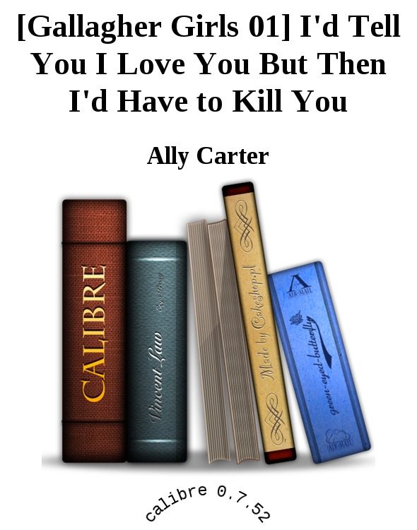 Обложка книги «I'd Tell You I Love You But Then I'd Have to Kill You»
