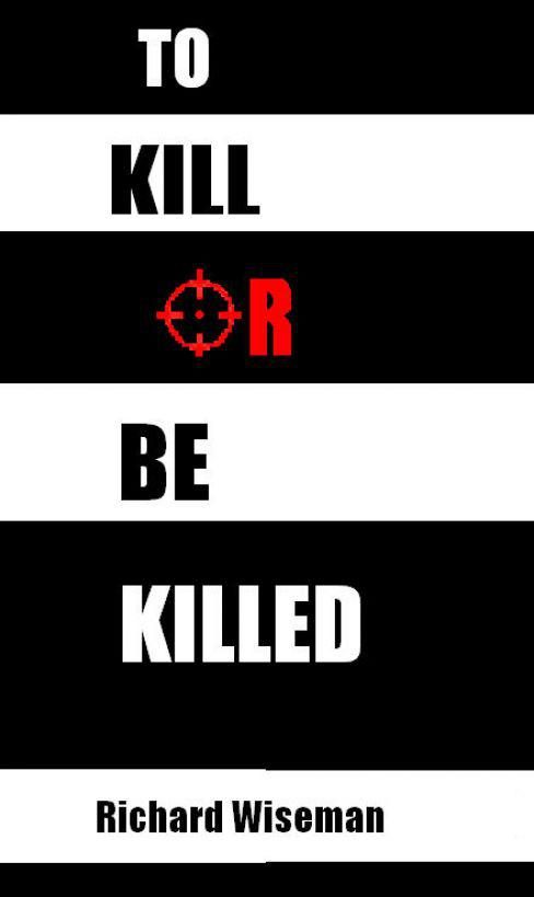 Обложка книги «To Kill Or Be Killed»