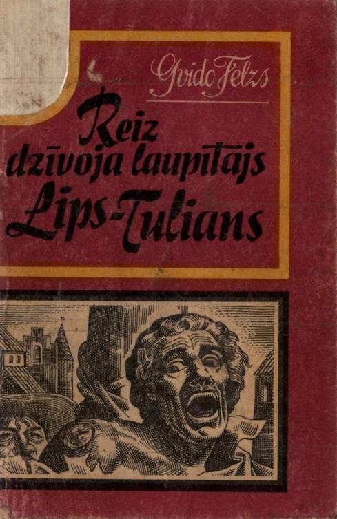 Обложка книги «Reiz dzīvoja laupītājs Lips Tuliāns»