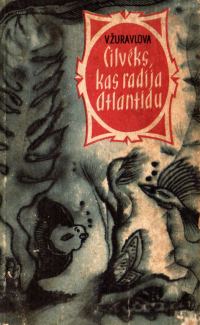Обложка книги «Cilvēks, kas radīja Atlantīdu»