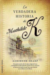 Обложка книги «La verdadera historia de Mathilde K»