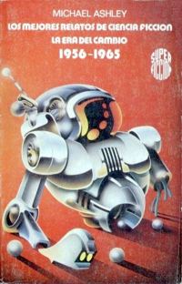Обложка книги «Los mejores relatos de ciencia ficción. La era del cambio 1956-1965»