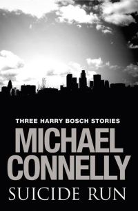 Обложка книги «Suicide Run: Three Harry Bosch Stories»