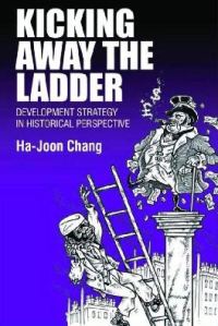 Обложка книги «Kicking Away the Ladder. Development Strategy in Historical Perspective»