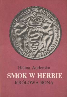 Обложка книги «Krolowa Bona. Smok w herbie»