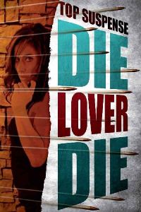 Обложка книги «Die, lover, die»