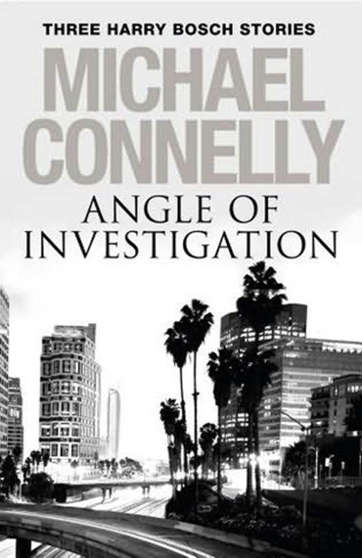 Обложка книги «Angle of Investigation: Three Harry Bosch Stories»