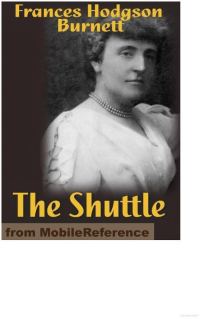 Обложка книги «The Shuttle: By Frances Hodgson Burnett»