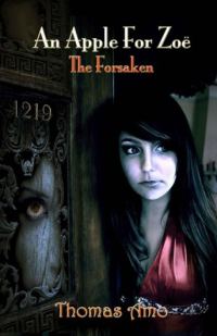 Обложка книги «An Apple for Zoë: Book One ~ The Forsaken»