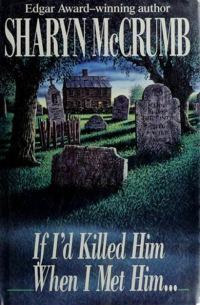 Обложка книги «If I'd Killed Him When I Met Him…»