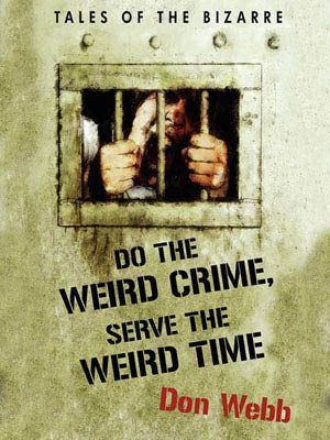 Обложка книги «Do the Weird Crime, Serve the Weird Time»