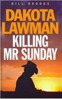 Обложка книги «Dakota Lawman: Killing Mr. Sunday»
