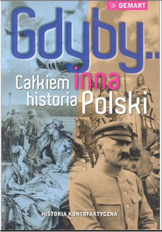 Обложка книги «Gdyby... Całkiem inna historia Polski»