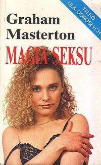 Обложка книги «Magia Seksu czyli Co Zrobić, By Twój Mężczyzna Był Wspaniały W Łóżku»