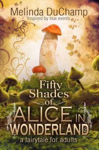 Обложка книги «Fifty Shades of Alice in Wonderland»