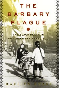 Обложка книги «The Barbary Plague: The Black Death in Victorian San Francisco»