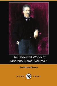 Обложка книги «The Collected Works of Ambrose Bierce, Volume 1»