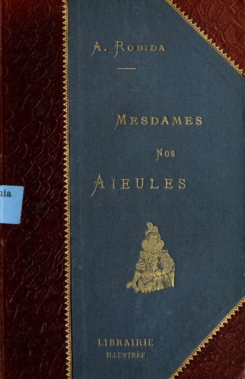 Обложка книги «Mesdames nos aieules : dix siecles d'elegances»