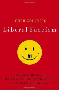 Обложка книги «Liberal Fascism: The Secret History of the American Left, From Mussolini to the Politics of Meaning»