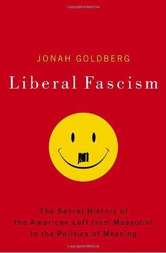Обложка книги «Liberal Fascism: The Secret History of the American Left, From Mussolini to the Politics of Meaning»