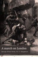 Обложка книги «A March on London: being a story of Wat Tyler's insurrection»