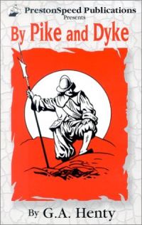 Обложка книги «By Pike and Dyke: A Tale of the Rise of the Dutch Republic»