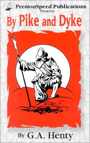Обложка книги «By Pike and Dyke: A Tale of the Rise of the Dutch Republic»