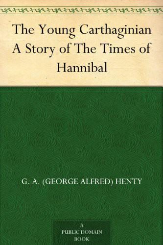 Обложка книги «The Young Carthaginian, A Story of the Time of Hannibal»