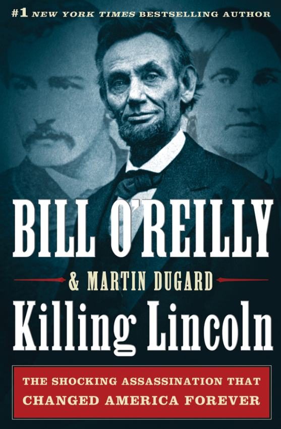 Обложка книги «Killing Lincoln: The Shocking Assassination that Changed America Forever»