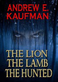 Обложка книги «The Lion, the Lamb, the Hunted: A Psychological Thriller»