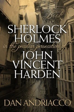 Обложка книги «Sherlock Holmes in the Peculiar Persecution of John Vincent Harden»