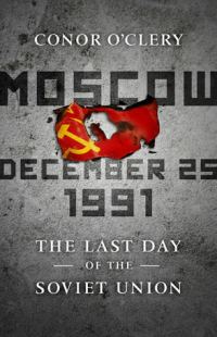 Обложка книги «Moscow, December 25, 1991: The Last Day of the Soviet Union»