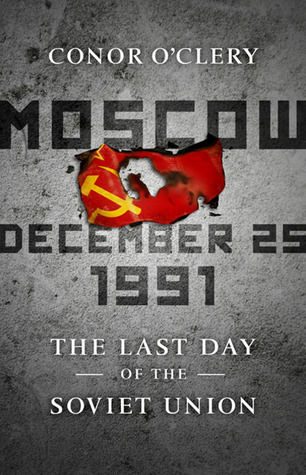 Обложка книги «Moscow, December 25, 1991: The Last Day of the Soviet Union»
