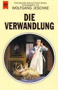 Обложка книги «Die Verwandlung. Internationale SF- Erzählungen.»