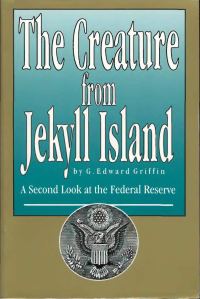 Обложка книги «The Creature from Jekyll Island: A Second Look at the Federal Reserve»