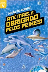 Обложка книги «Até Mais, e Obrigado Pelos Peixes!»