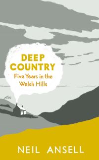 Обложка книги «Deep Country: Five Years in the Welsh Hills»