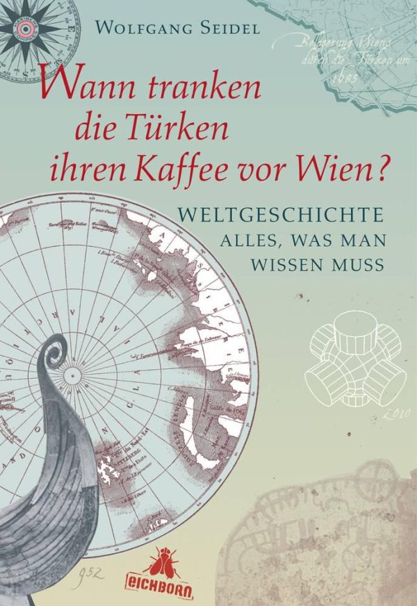 Обложка книги «Wann tranken die Türken ihren Kaffee vor Wien?: Weltgeschichte - alles, was man wissen muss»