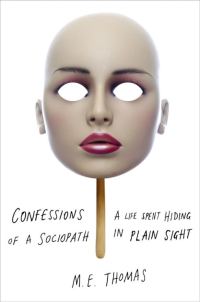 Обложка книги «Confessions of a Sociopath: A Life Spent Hiding in Plain Sight»