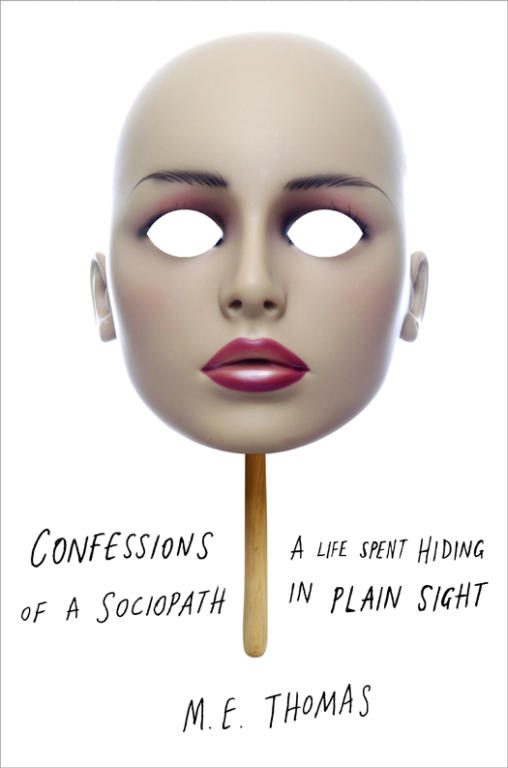 Обложка книги «Confessions of a Sociopath: A Life Spent Hiding in Plain Sight»