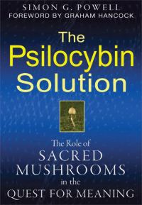 Обложка книги «The Psilocybin Solution: The Role of Sacred Mushrooms in the Quest for Meaning»