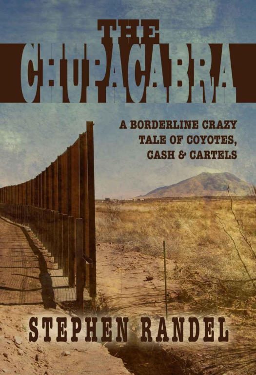 Обложка книги «The Chupacabra: A Borderline Crazy Tale of Coyotes, Cash & Cartels»