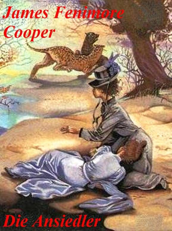 Обложка книги «Die Ansiedler. Oder Die Quellen des Susquehanna. Ein Zeitgemälde.»