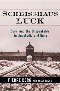 Обложка книги «Scheisshaus Luck: Surviving the Unspeakable in Auschwitz and Dora»